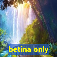 betina only