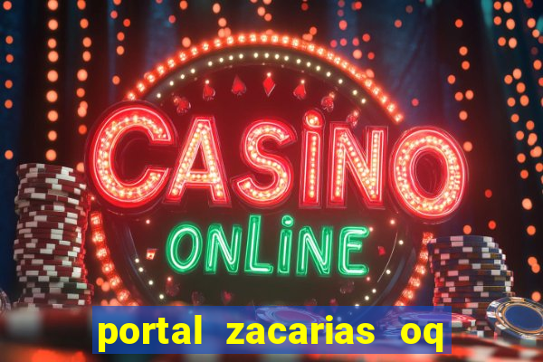portal zacarias oq q e para falar