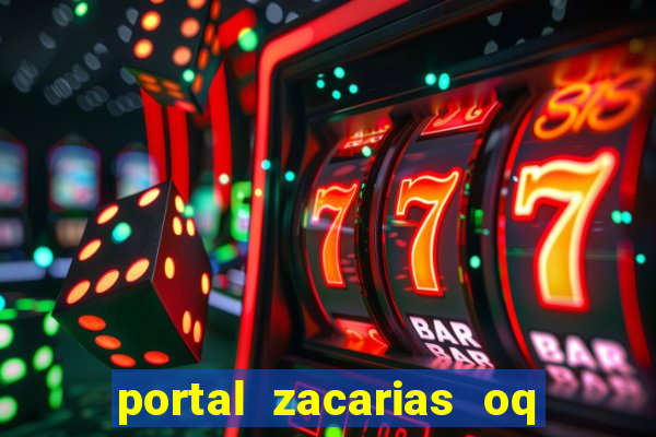 portal zacarias oq q e para falar