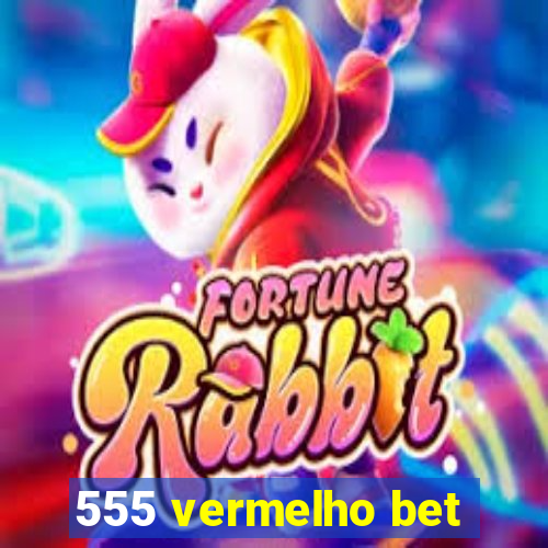 555 vermelho bet