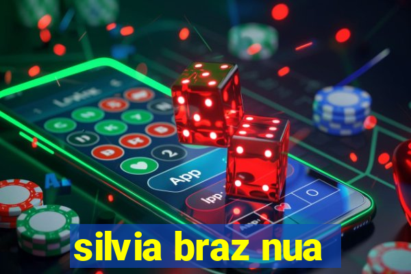 silvia braz nua