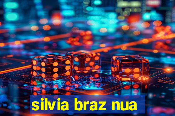 silvia braz nua