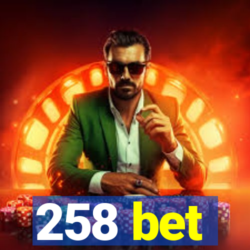 258 bet