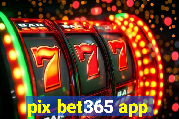 pix bet365 app