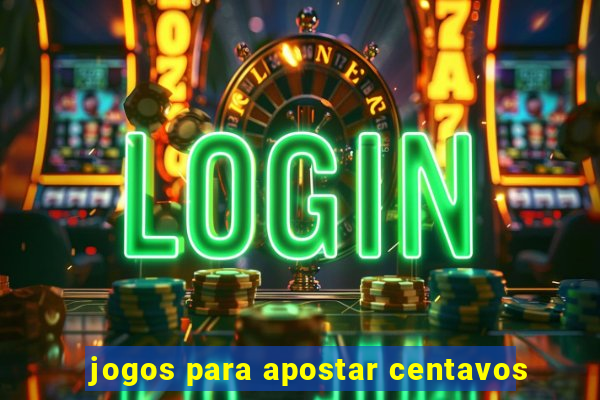 jogos para apostar centavos