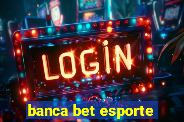 banca bet esporte