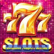 elementos completo dublado