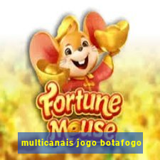 multicanais jogo botafogo