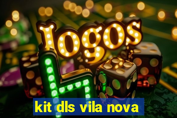 kit dls vila nova