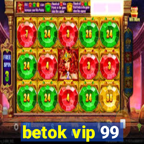 betok vip 99