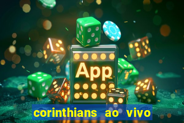 corinthians ao vivo futebol play