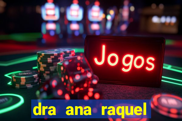 dra ana raquel proctologista botafogo