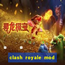 clash royale mod cartas modificadas