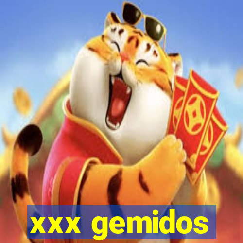 xxx gemidos