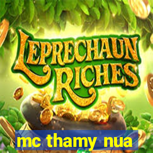 mc thamy nua