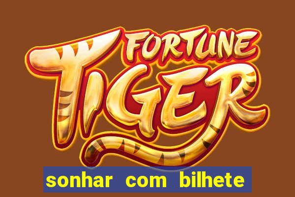 sonhar com bilhete de loteria livro dos sonhos