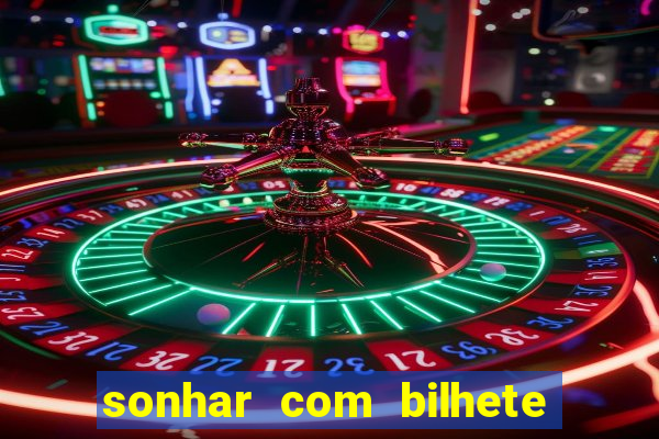 sonhar com bilhete de loteria livro dos sonhos
