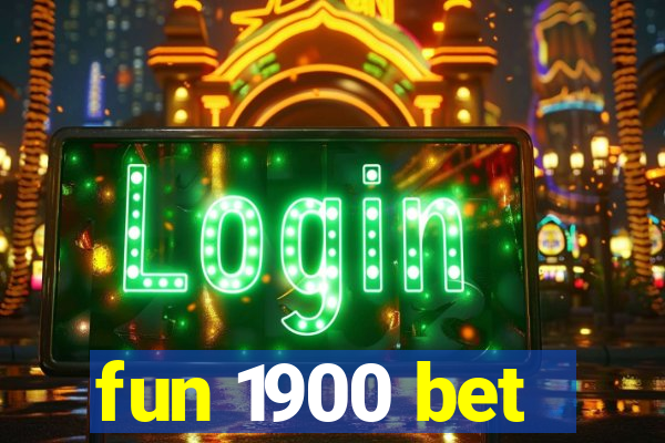 fun 1900 bet