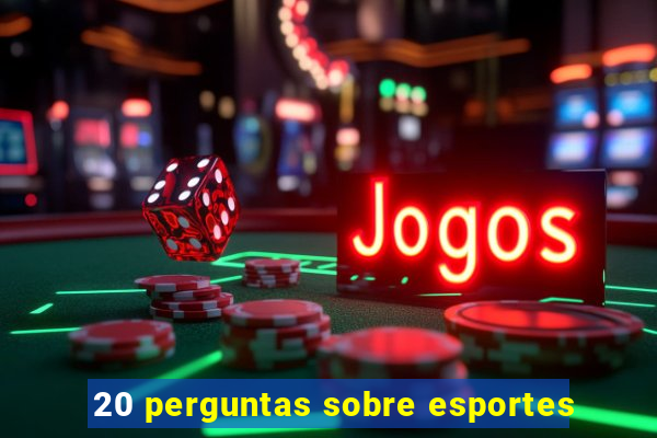 20 perguntas sobre esportes