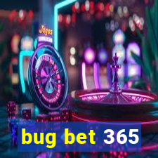 bug bet 365