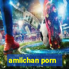 amiichan porn