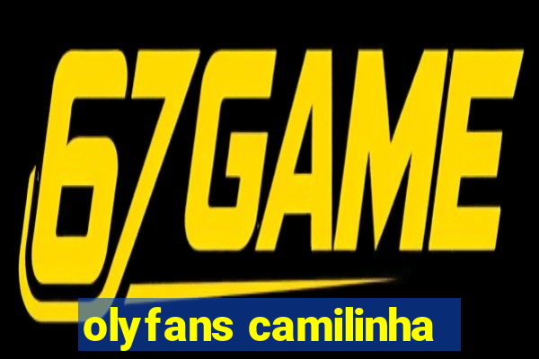 olyfans camilinha