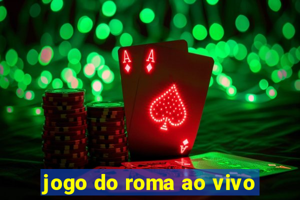 jogo do roma ao vivo
