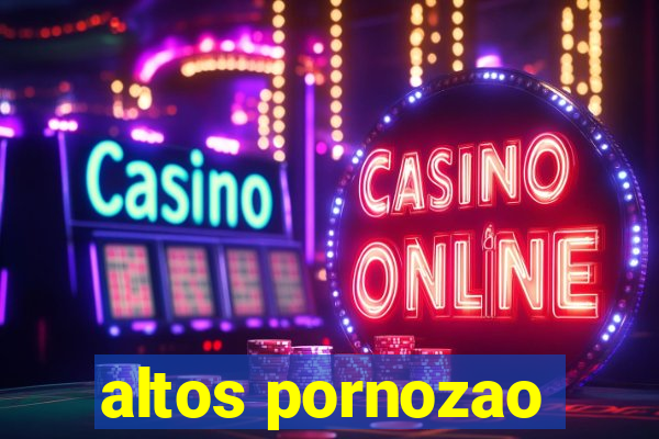 altos pornozao
