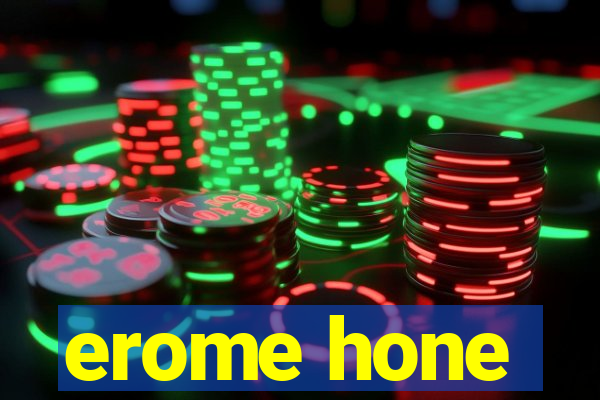 erome hone