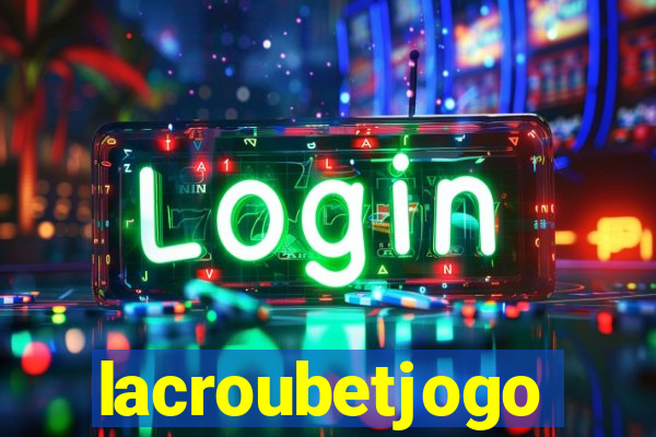 lacroubetjogo