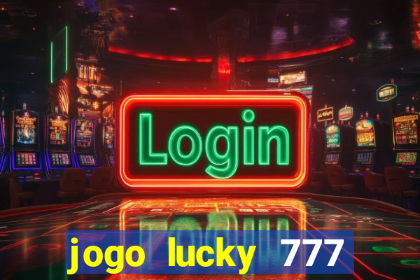 jogo lucky 777 paga mesmo
