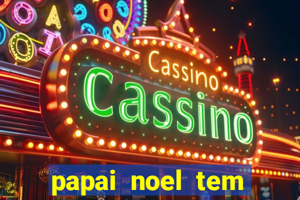 papai noel tem quantos anos