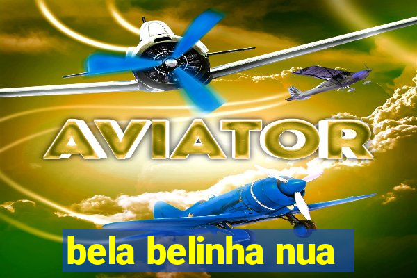 bela belinha nua