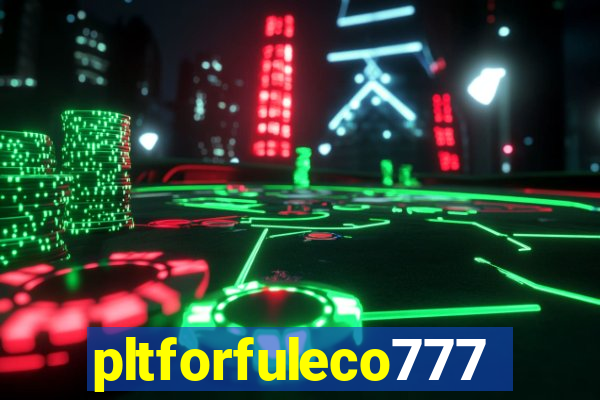 pltforfuleco777