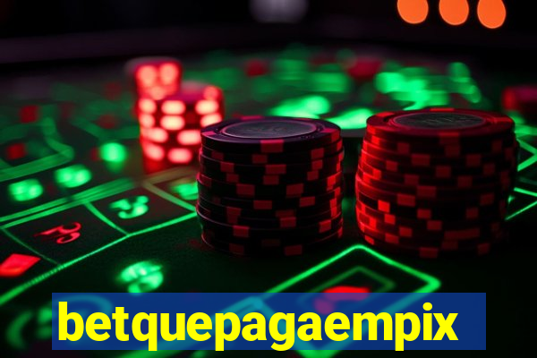 betquepagaempix