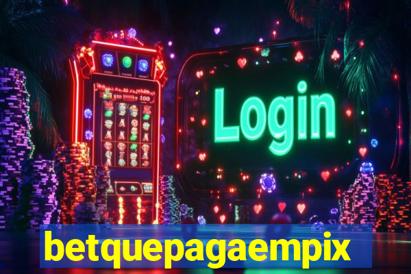 betquepagaempix