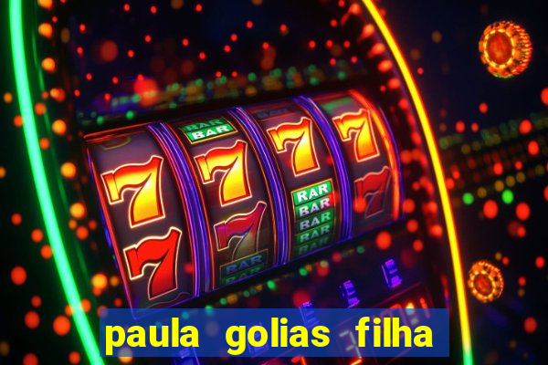 paula golias filha de ronald golias
