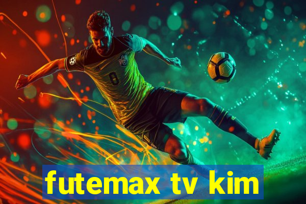 futemax tv kim