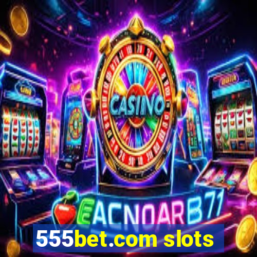 555bet.com slots