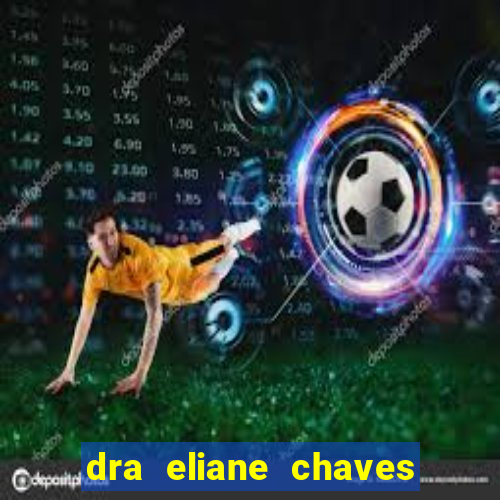 dra eliane chaves ginecologista botafogo