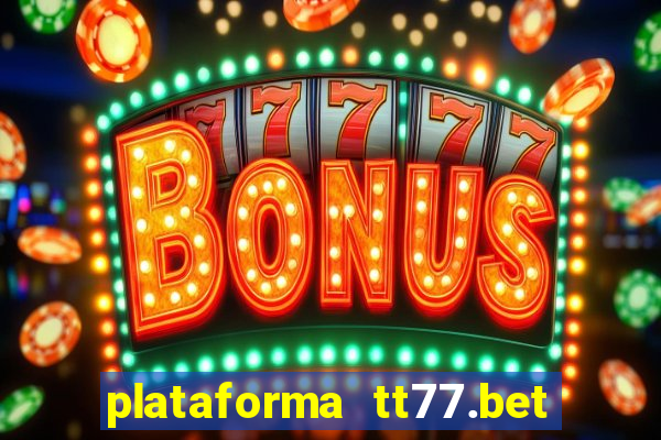 plataforma tt77.bet paga mesmo