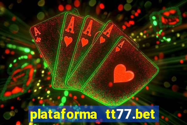 plataforma tt77.bet paga mesmo