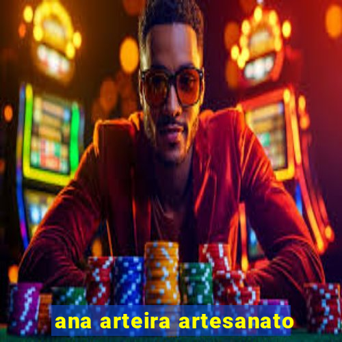 ana arteira artesanato