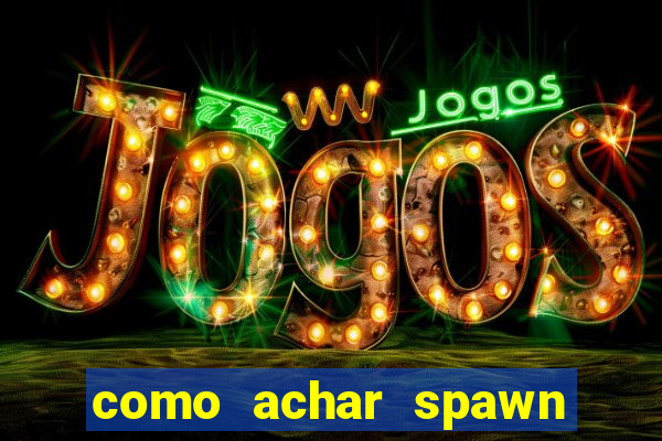 como achar spawn de blaze