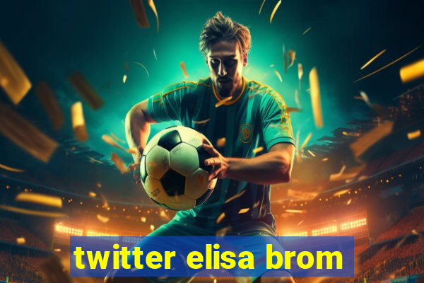 twitter elisa brom
