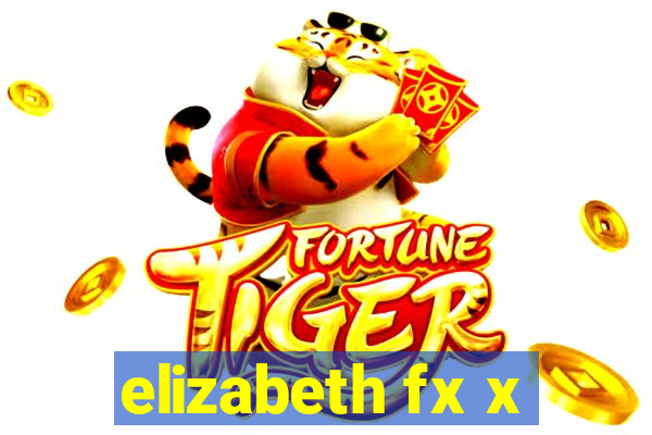 elizabeth fx x