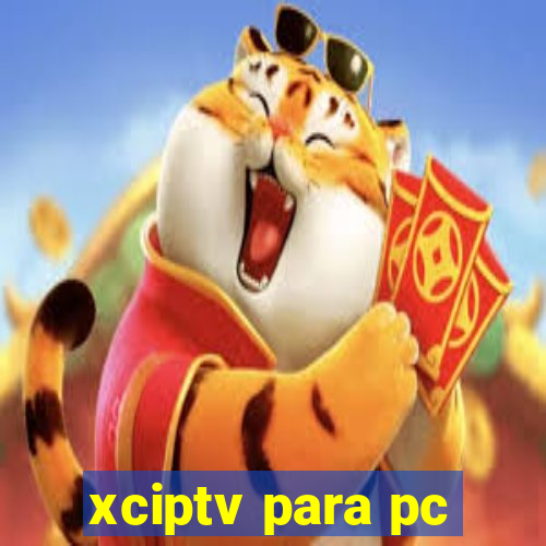 xciptv para pc