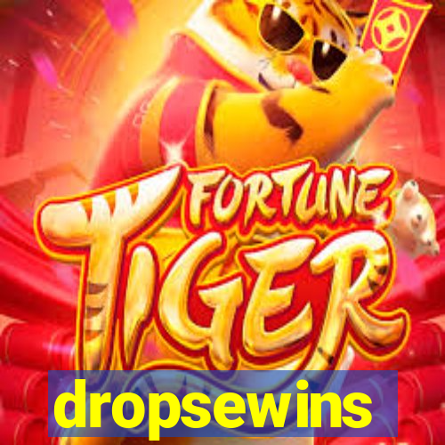 dropsewins