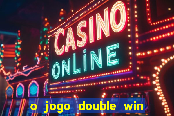 o jogo double win paga mesmo