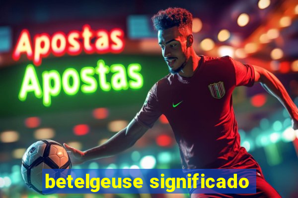 betelgeuse significado